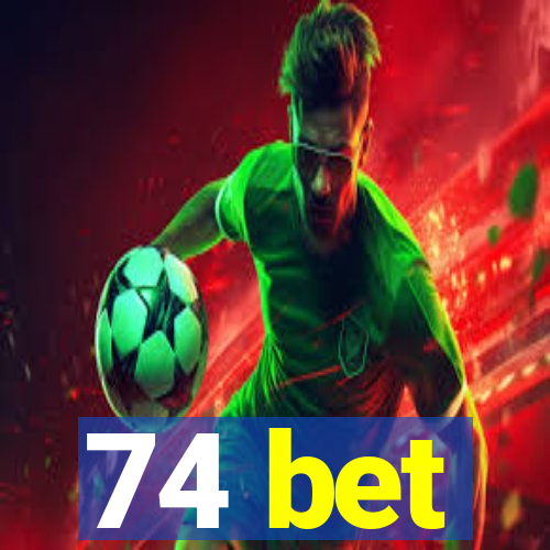 74 bet
